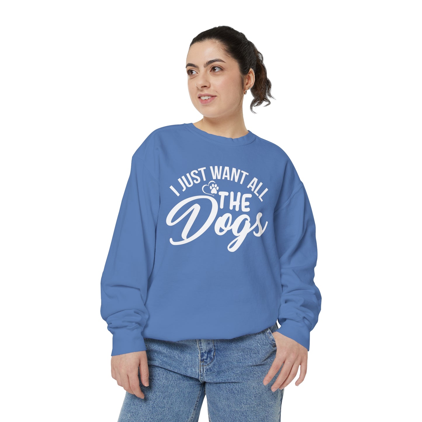 I Just Want All The Dogs Sweatshirt