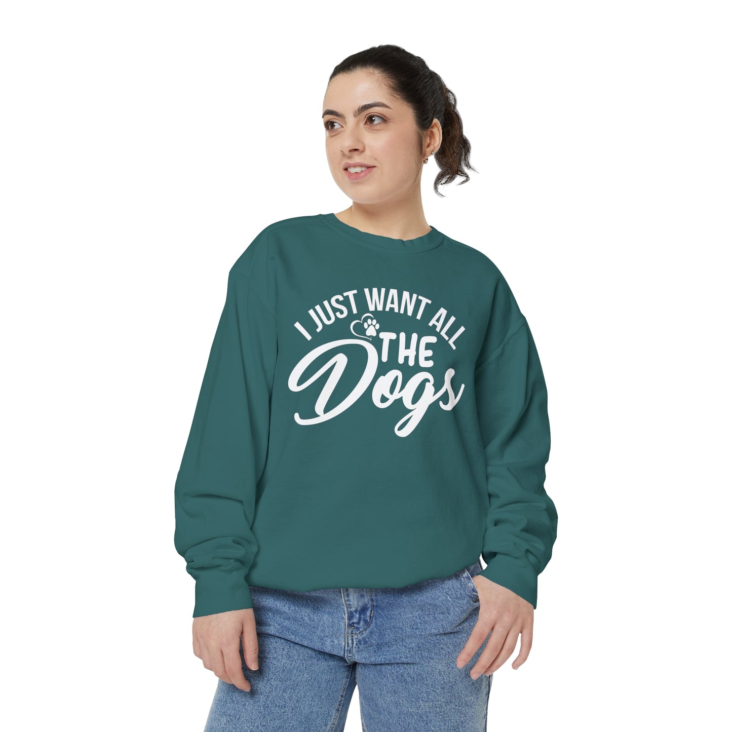 I Just Want All The Dogs Sweatshirt