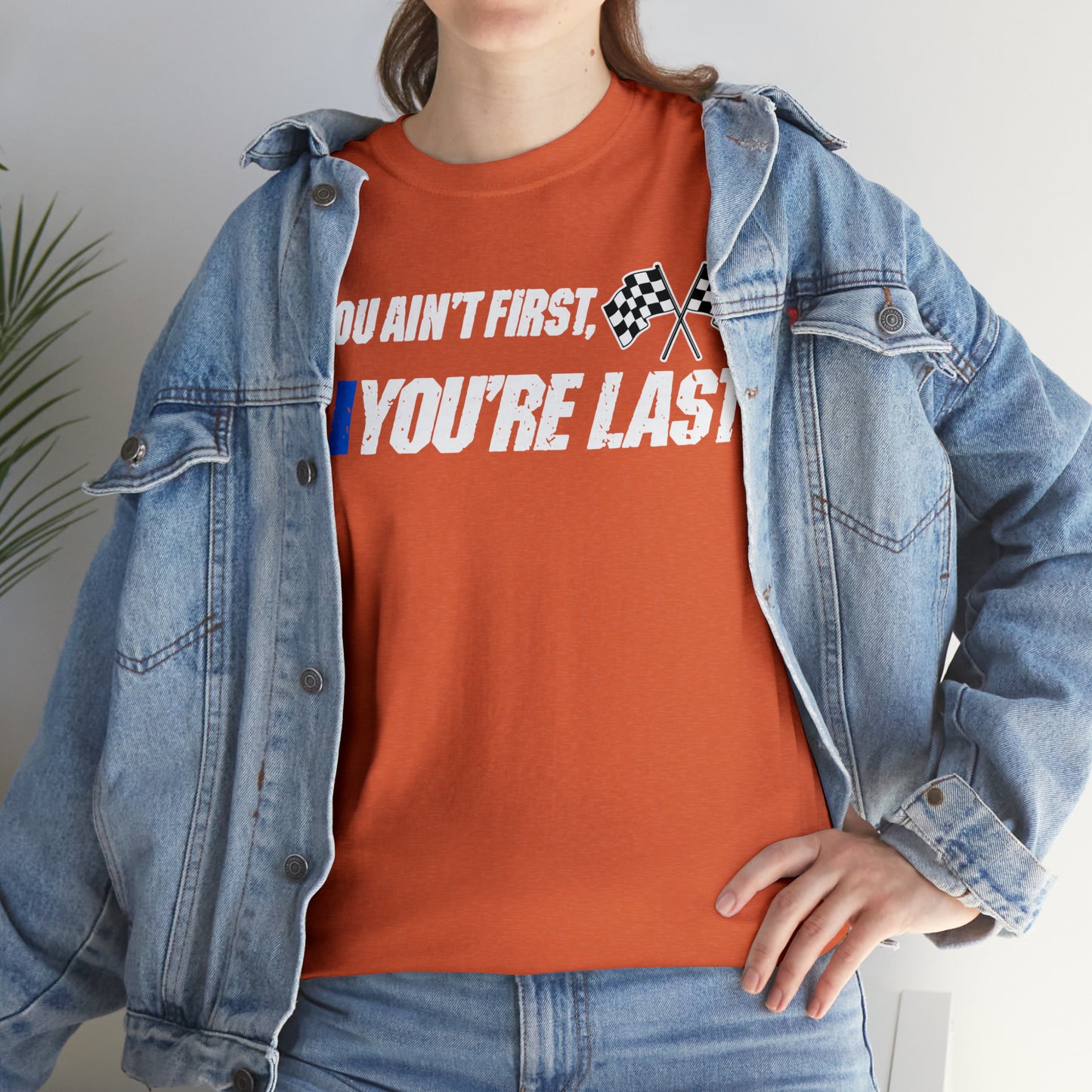 If You Ain’t First You Last  Racing Tee Shirt