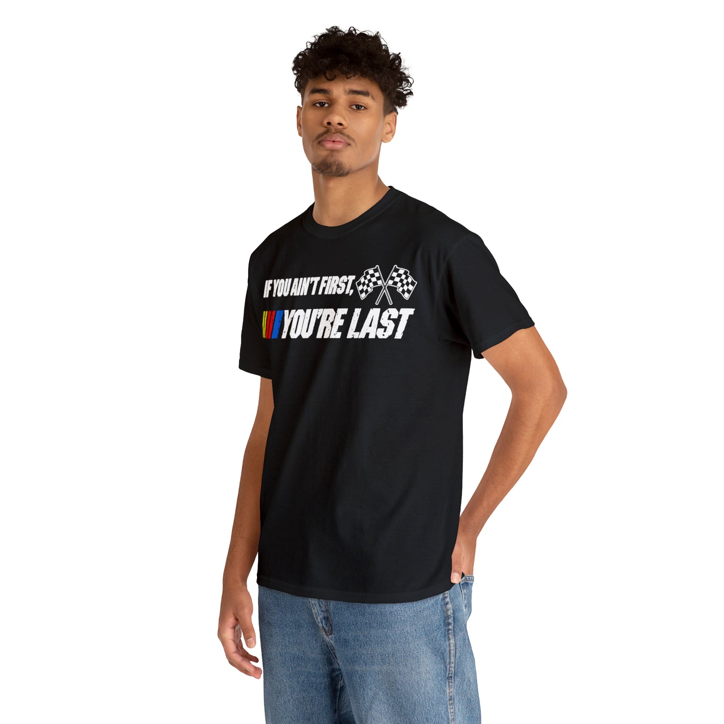 If You Ain’t First You Last  Racing Tee Shirt