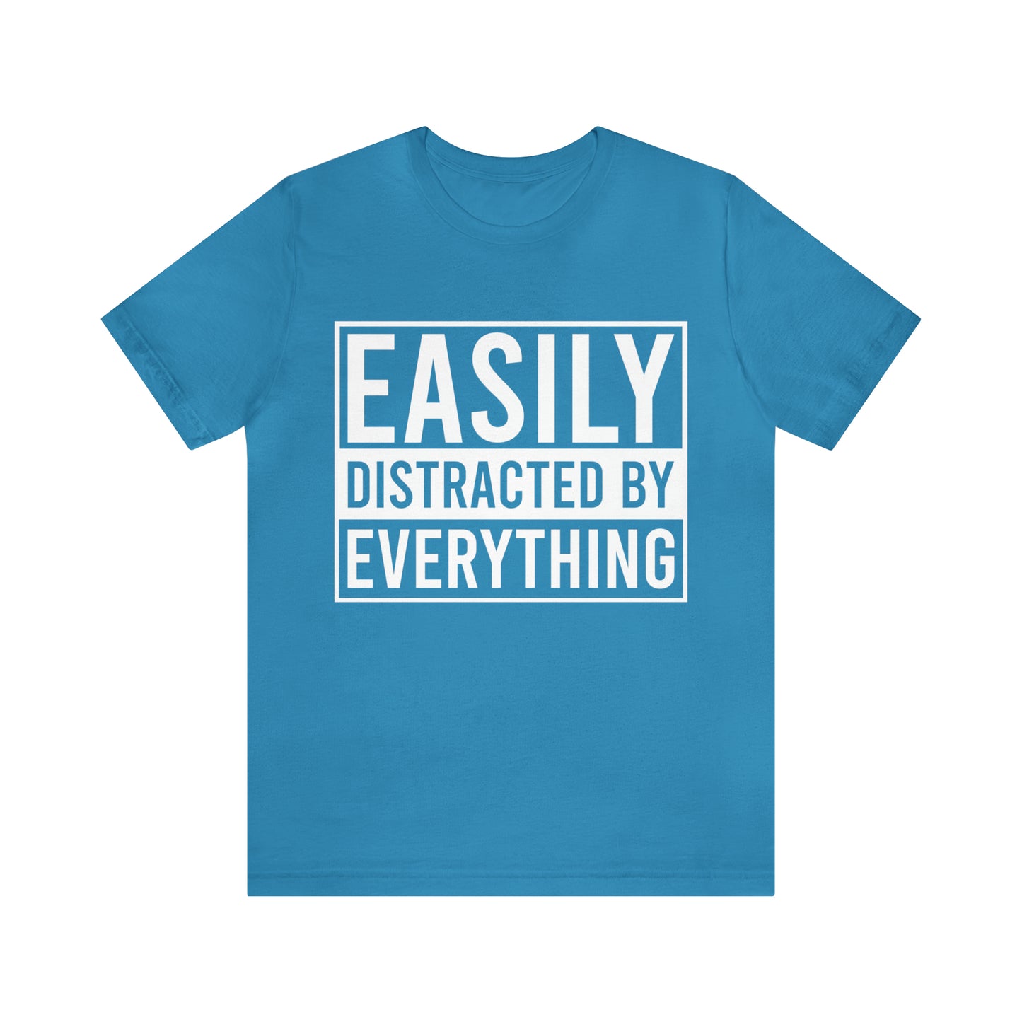 Easily Distracted By Everything Short Sleeve Tee