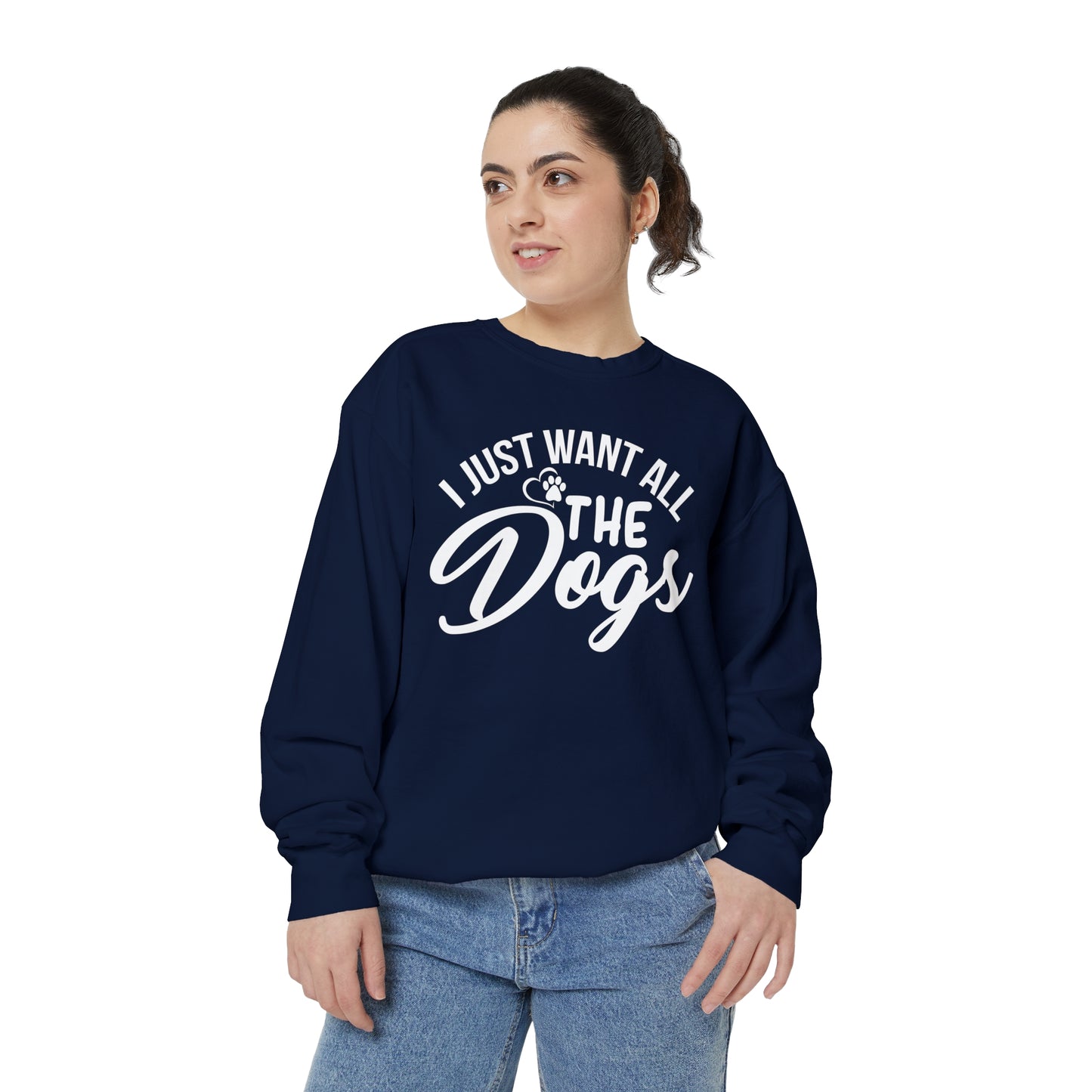 I Just Want All The Dogs Sweatshirt