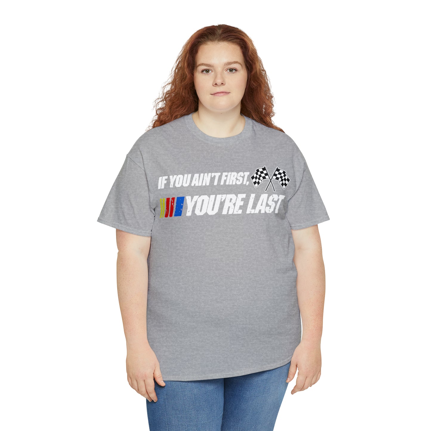 If You Ain’t First You Last  Racing Tee Shirt