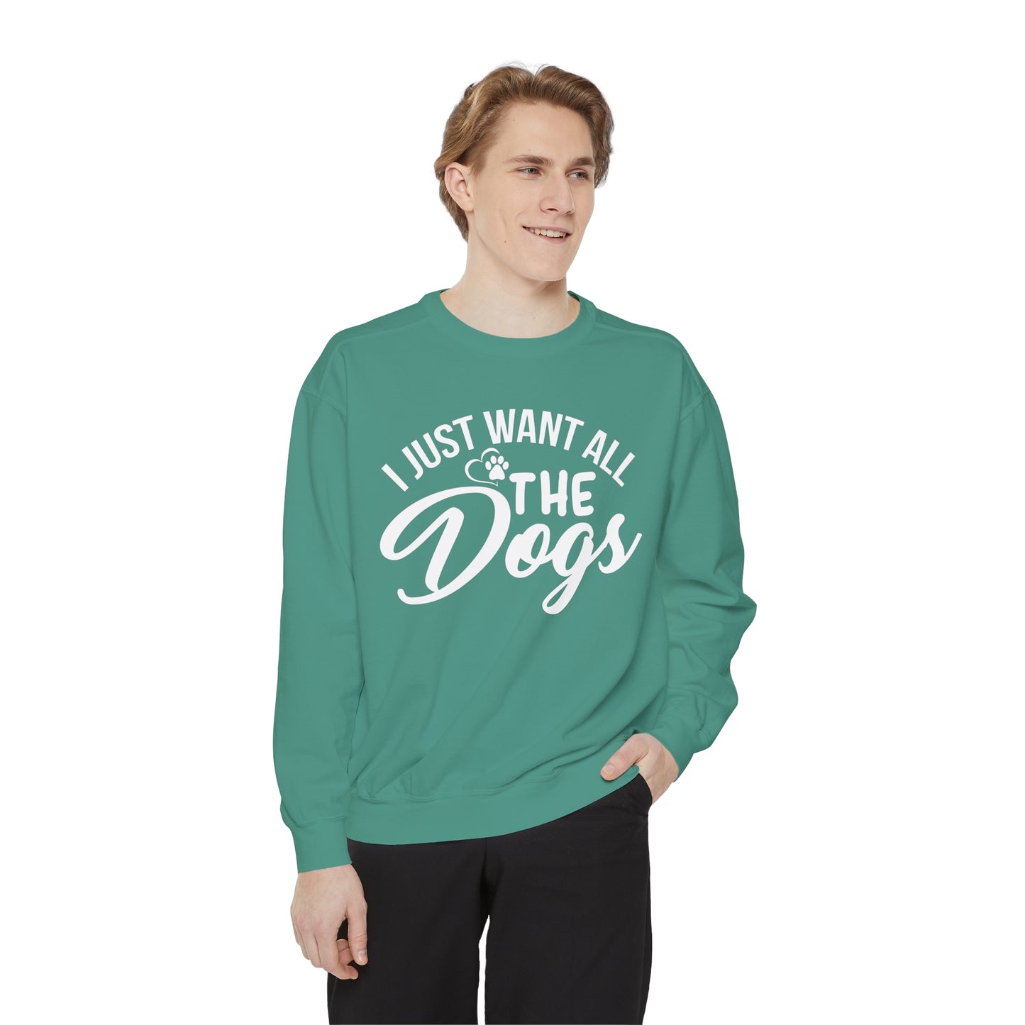 I Just Want All The Dogs Sweatshirt