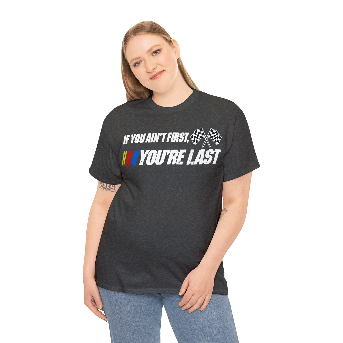 If You Ain’t First You Last  Racing Tee Shirt