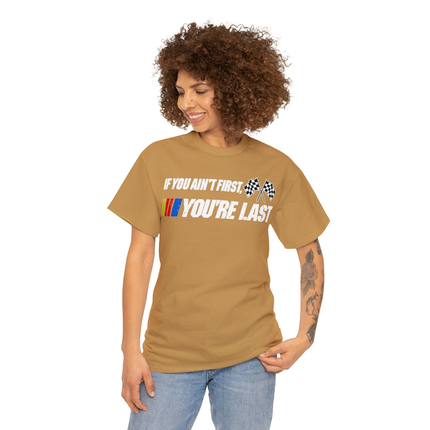 If You Ain’t First You Last  Racing Tee Shirt