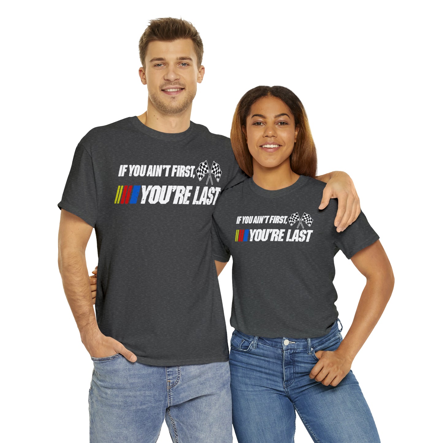 If You Ain’t First You Last  Racing Tee Shirt