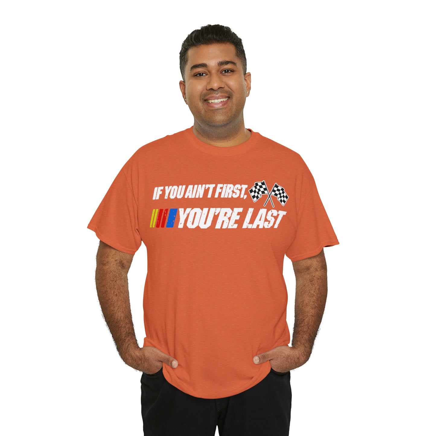 If You Ain’t First You Last  Racing Tee Shirt
