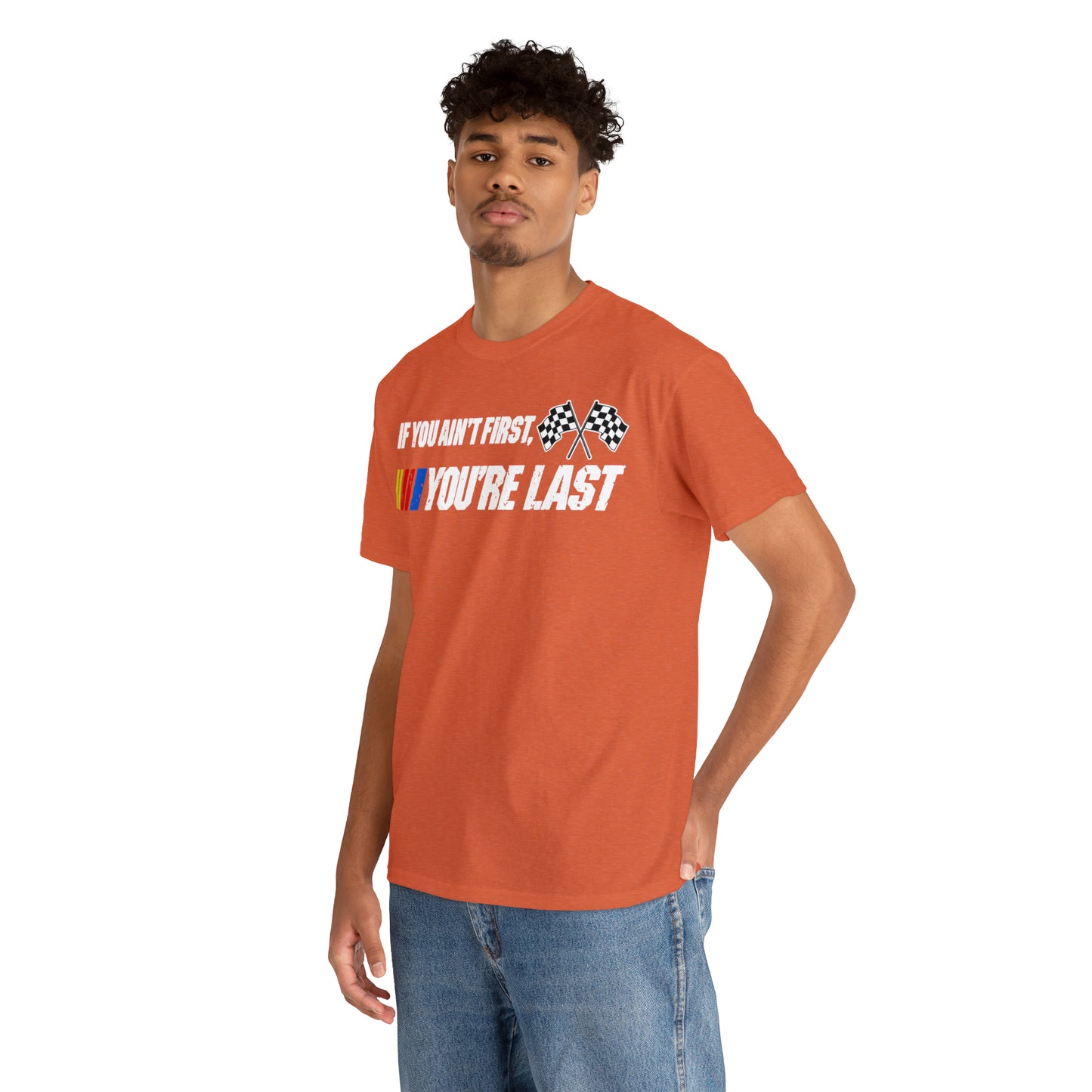 If You Ain’t First You Last  Racing Tee Shirt
