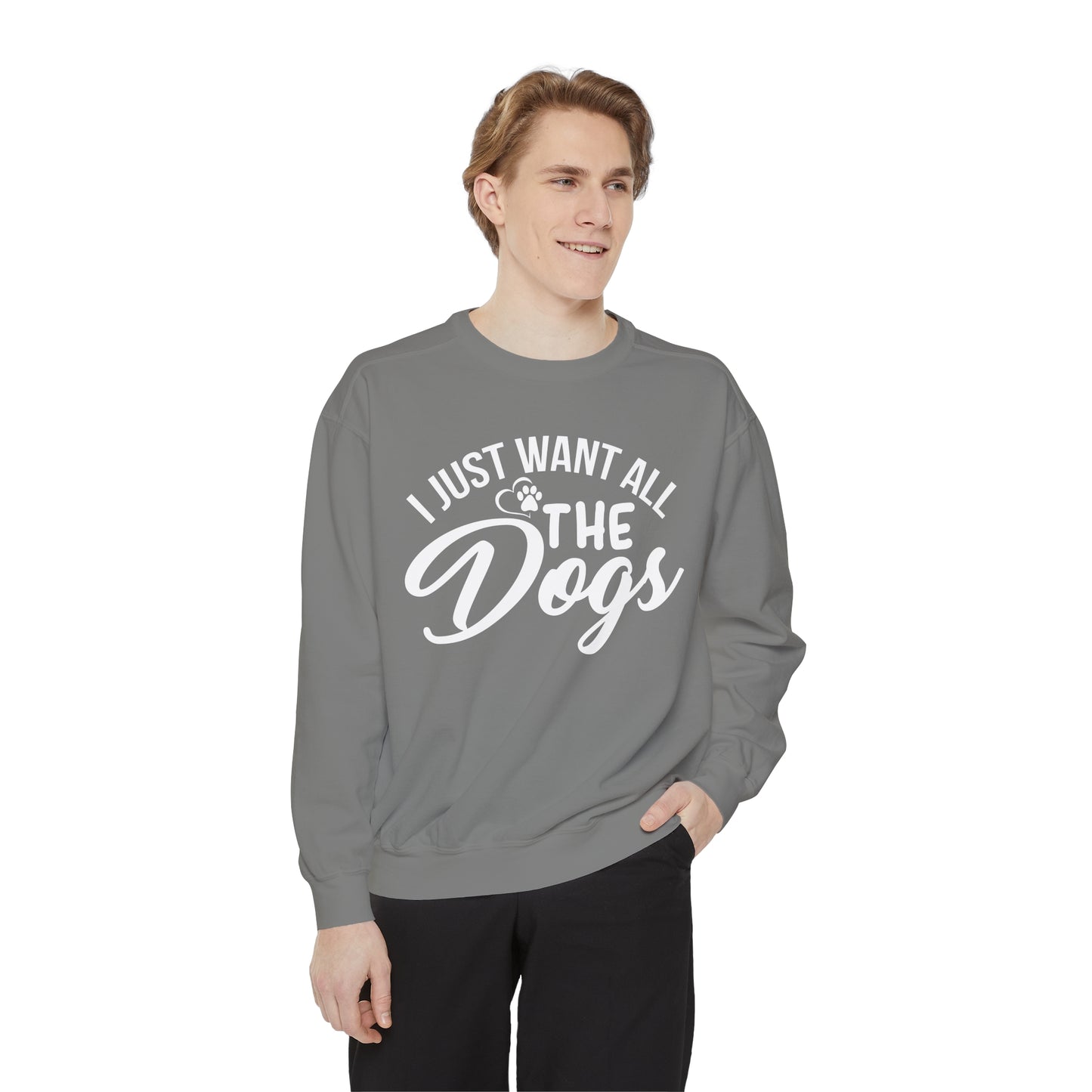 I Just Want All The Dogs Sweatshirt