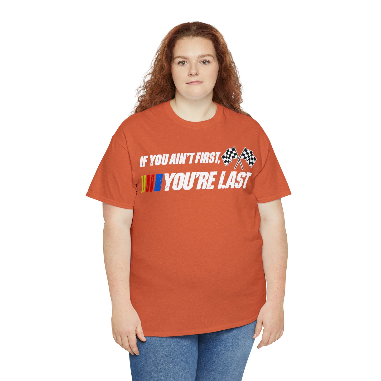 If You Ain’t First You Last  Racing Tee Shirt