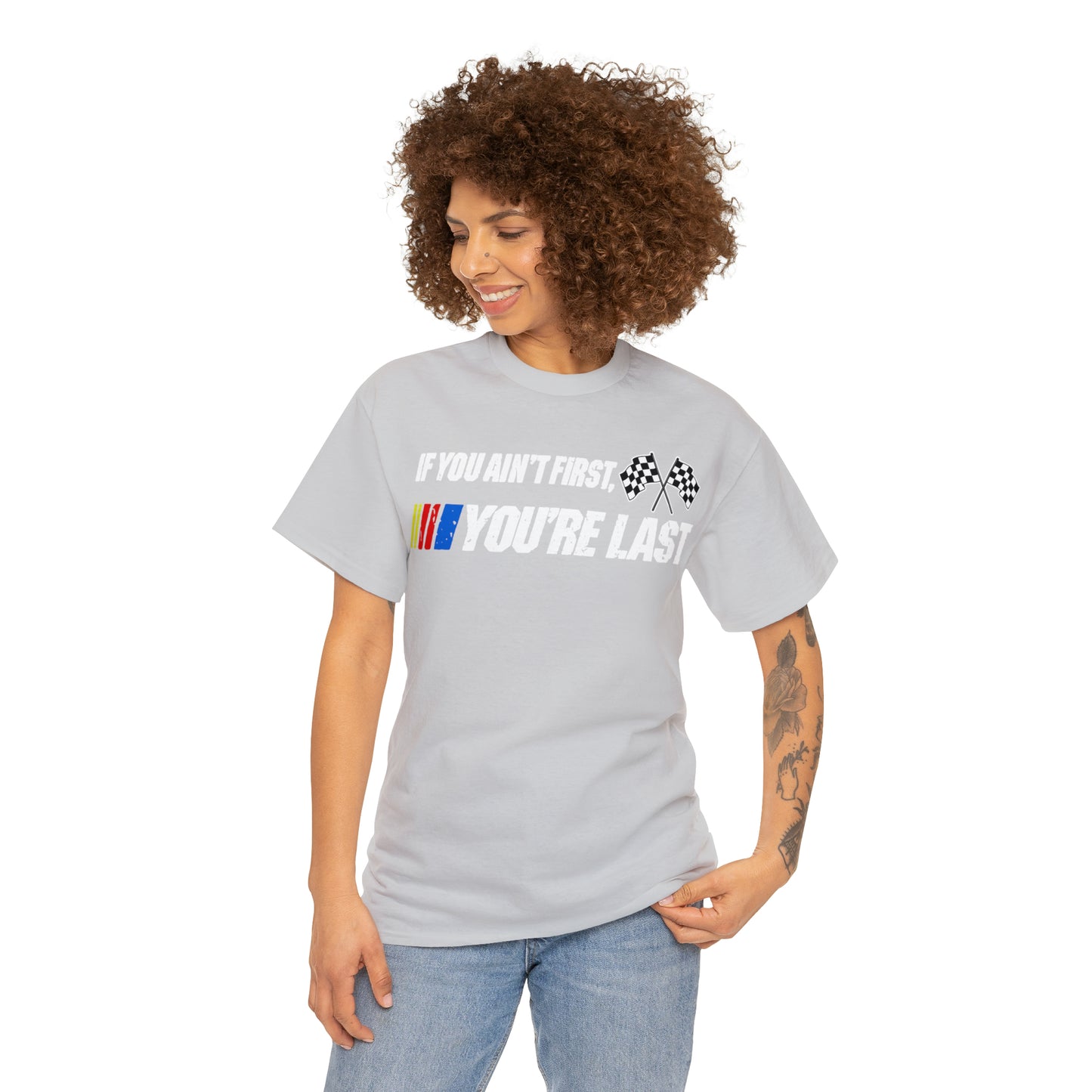 If You Ain’t First You Last  Racing Tee Shirt