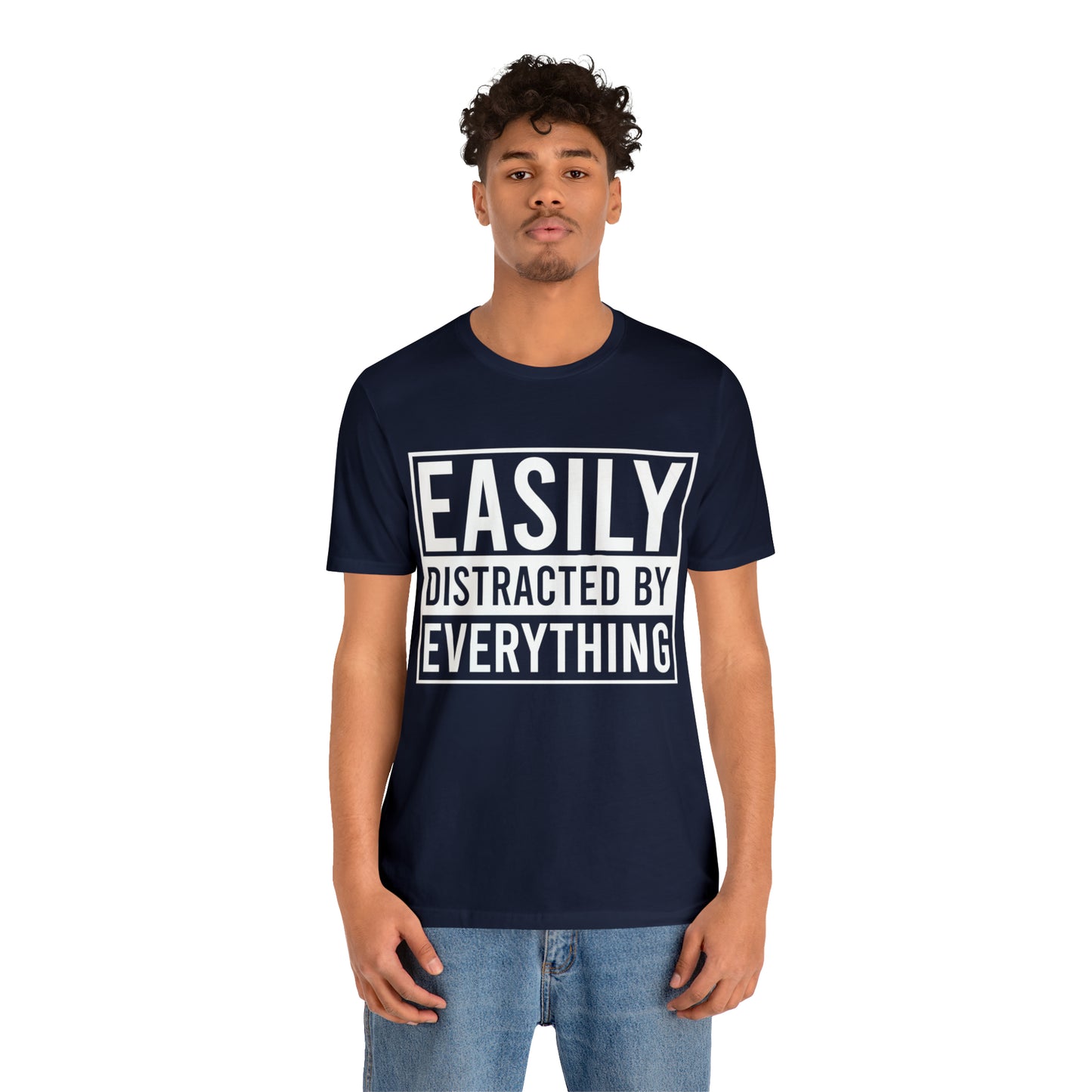 Easily Distracted By Everything Short Sleeve Tee
