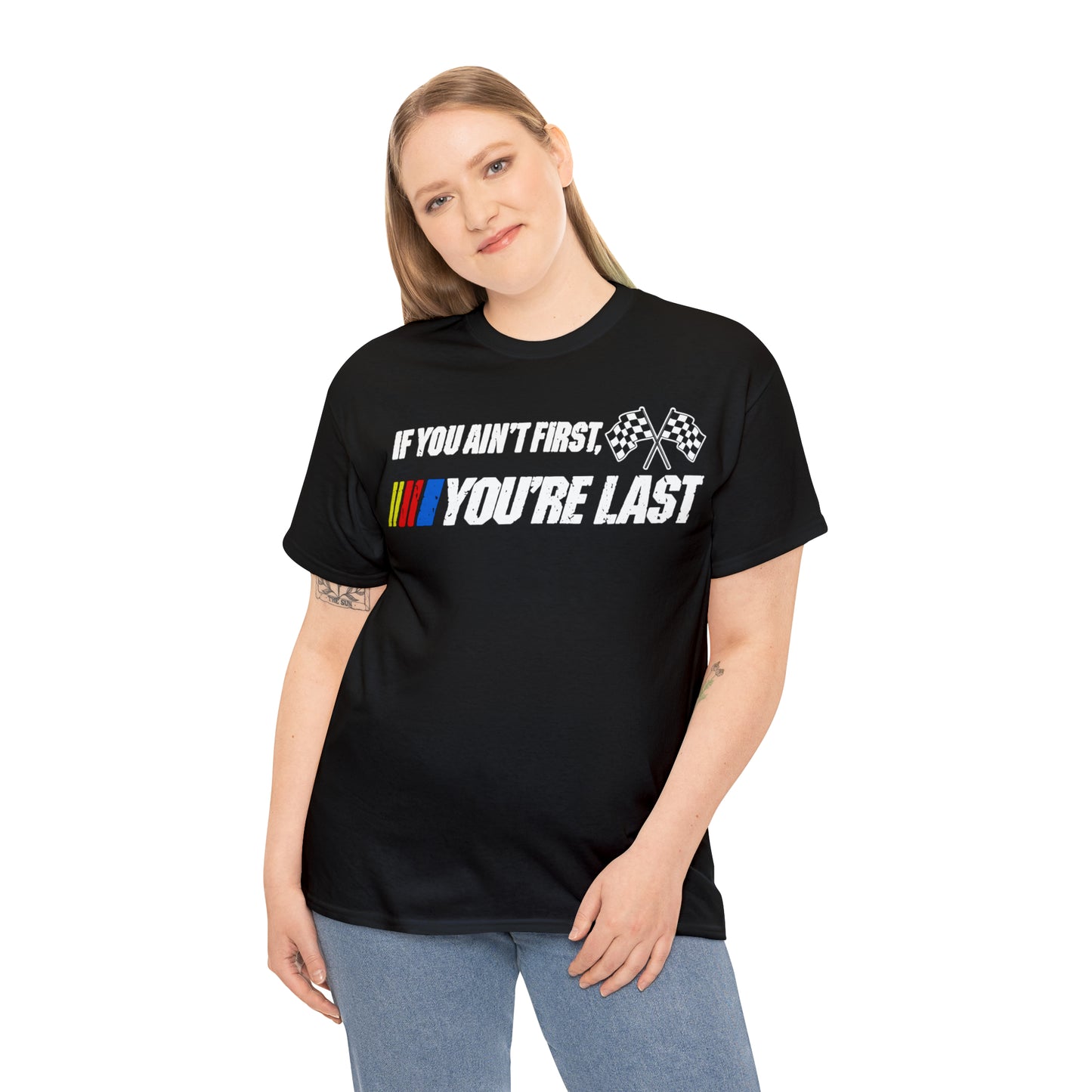If You Ain’t First You Last  Racing Tee Shirt