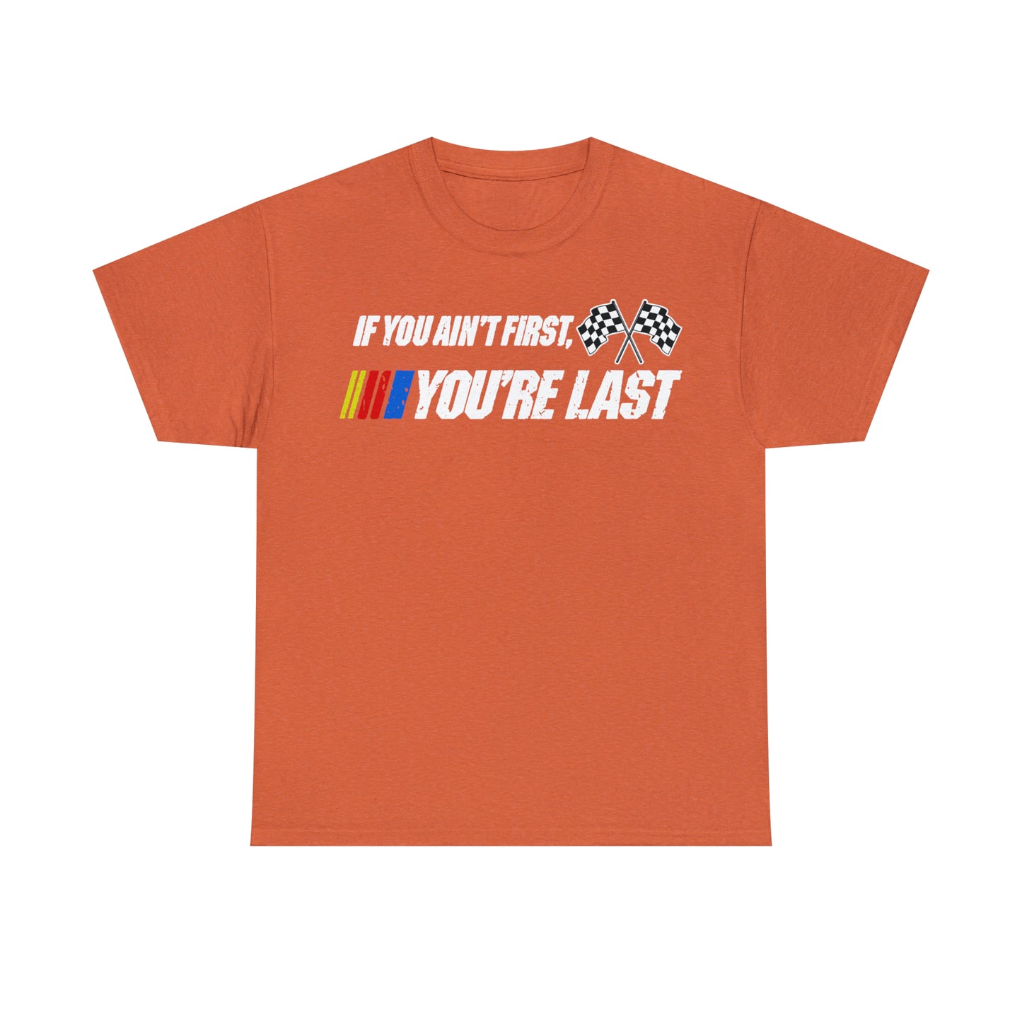 If You Ain’t First You Last  Racing Tee Shirt