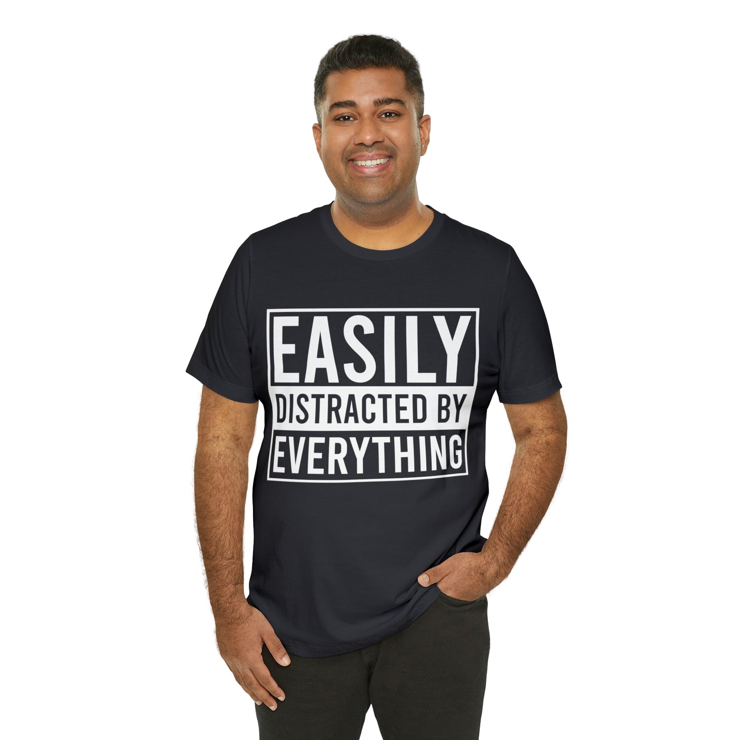 Easily Distracted By Everything Short Sleeve Tee