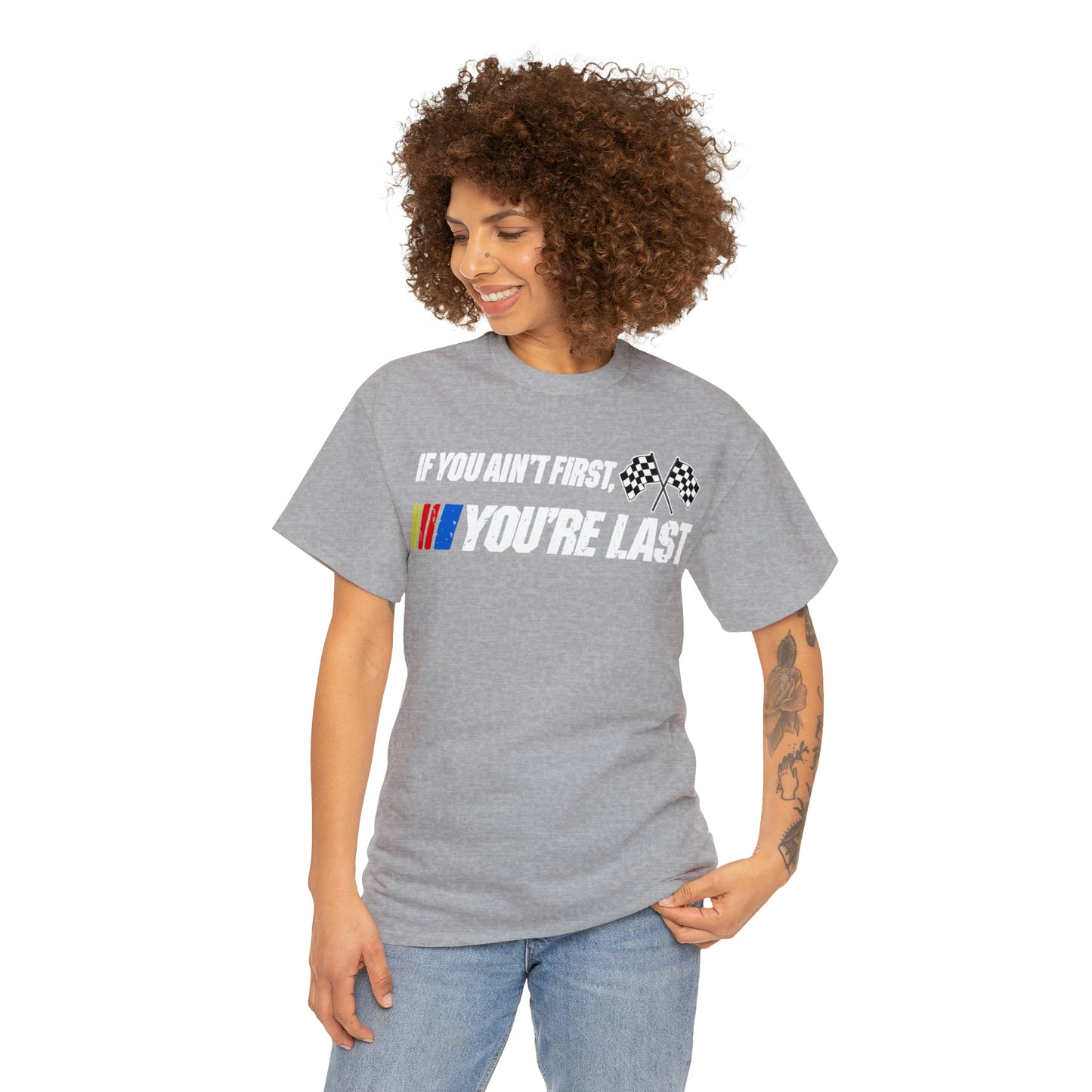 If You Ain’t First You Last  Racing Tee Shirt