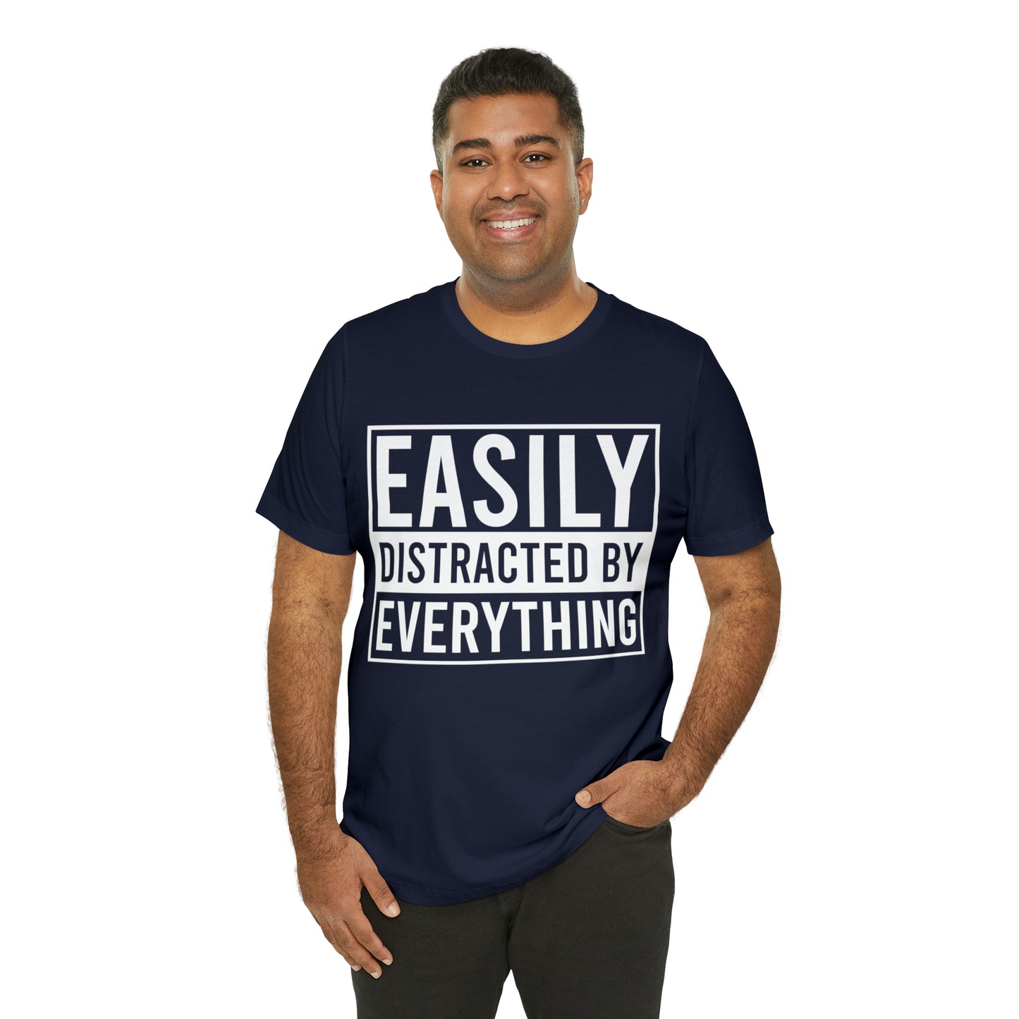 Easily Distracted By Everything Short Sleeve Tee