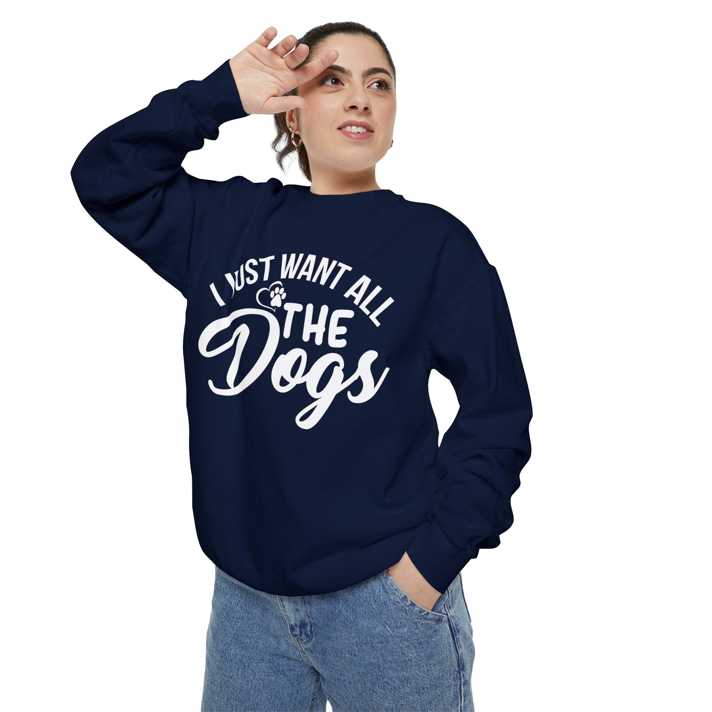 I Just Want All The Dogs Sweatshirt
