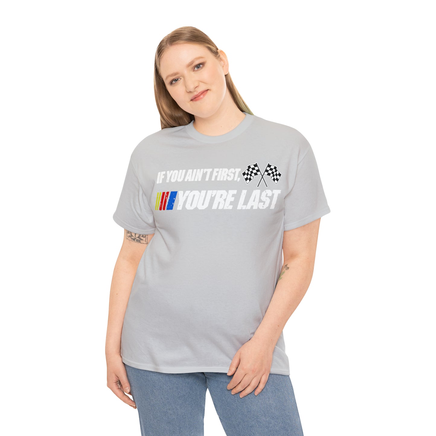 If You Ain’t First You Last  Racing Tee Shirt