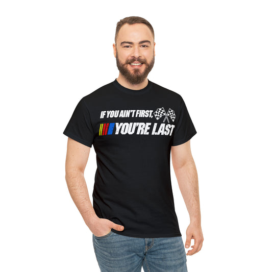 If You Ain’t First You Last  Racing Tee Shirt