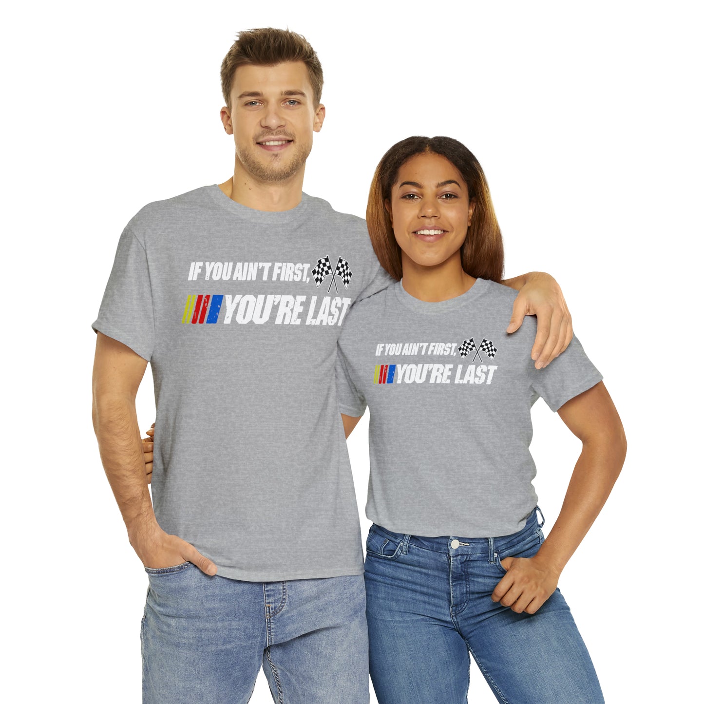If You Ain’t First You Last  Racing Tee Shirt